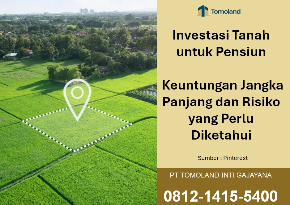 Investasi Tanah Untuk Pensiun: Keuntungan Jangka Panjang dan Risiko yang Perlu Diketahui