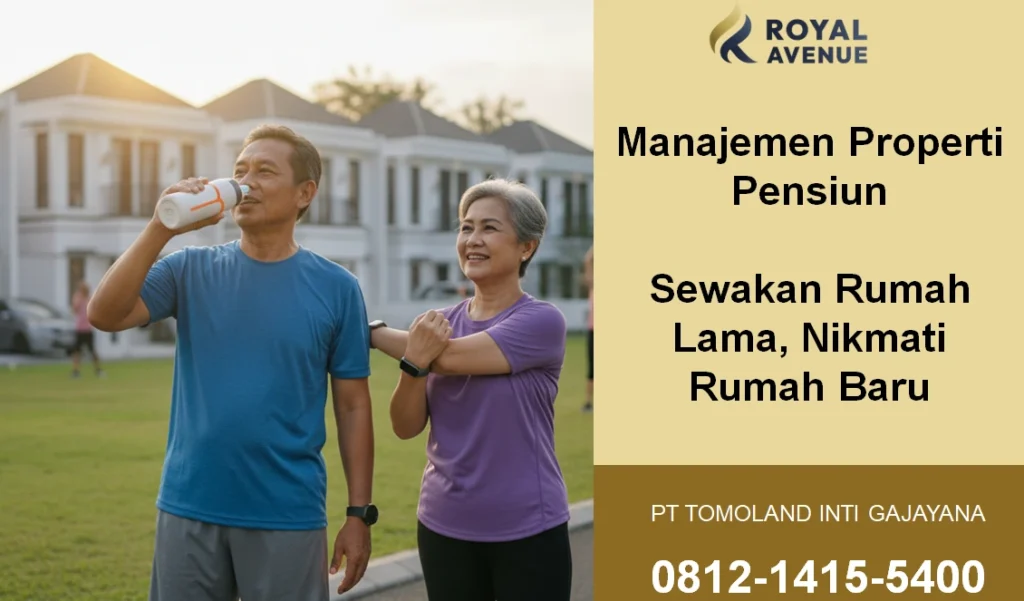 Manajemen Properti Pensiun: Sewakan Rumah Lama, Nikmati Rumah Baru