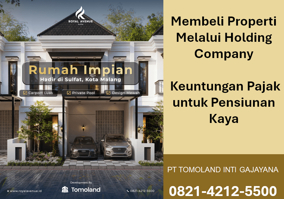 Membeli Properti Melalui Holding Company PT Tomoland | Keuntungan Pajak untuk Pensiunan Kaya