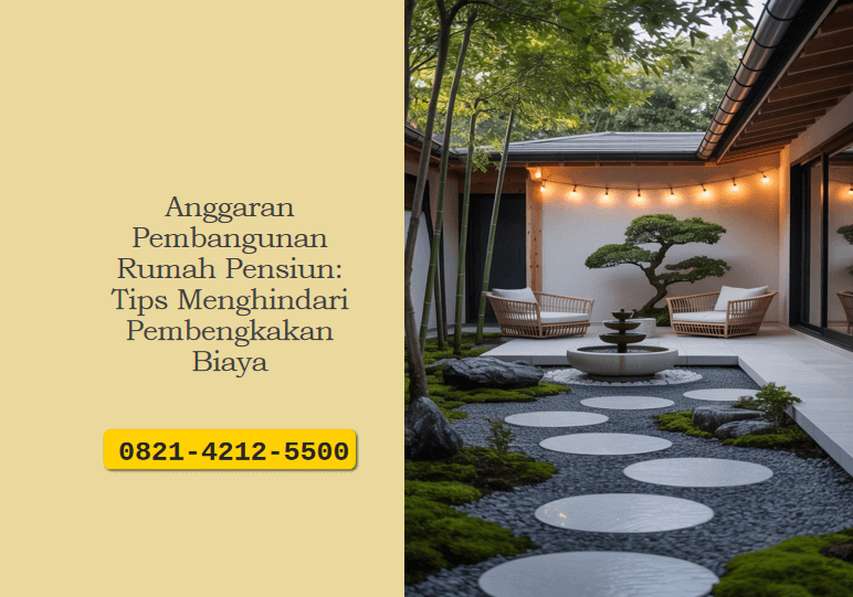 Anggaran Pembangunan Rumah Pensiun: Tips Menghindari Pembengkakan Biaya