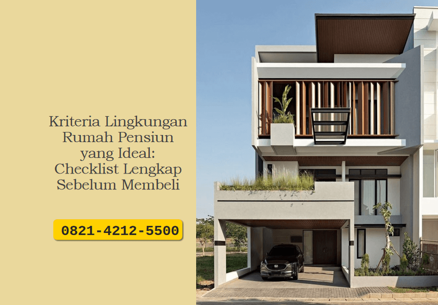 Kriteria Lingkungan Rumah Pensiun yang Ideal: Checklist Lengkap Sebelum Membeli