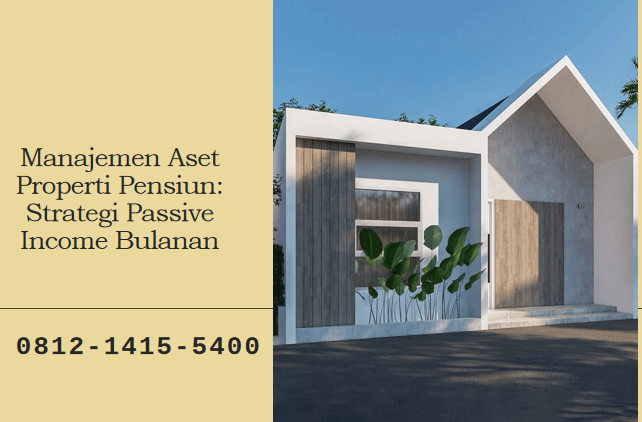Manajemen Aset Properti Pensiun: Strategi Passive Income Bulanan