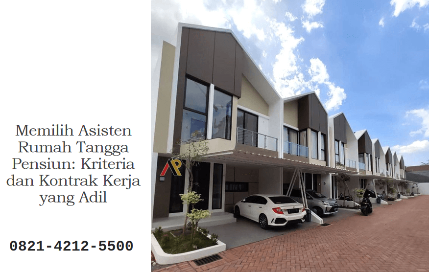Memilih Asisten Rumah Tangga Pensiun: Kriteria dan Kontrak Kerja yang Adil