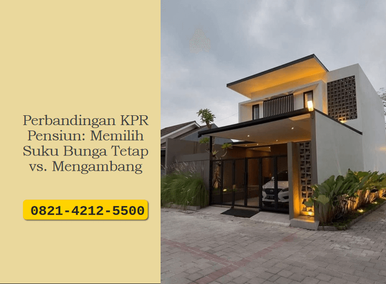 Perbandingan KPR Pensiun: Memilih Suku Bunga Tetap vs. Mengambang