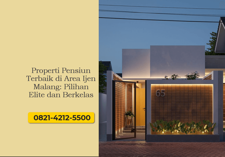 Properti Pensiun Terbaik di Area Ijen Malang: Pilihan Elite dan Berkelas