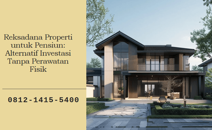 Reksadana Properti untuk Pensiun: Alternatif Investasi Tanpa Perawatan Fisik