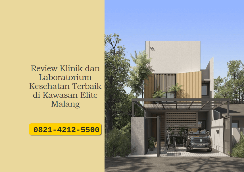Review Klinik dan Laboratorium Kesehatan terbaik di kawasan elite Malang untuk mendukung gaya hidup sehat dan nilai properti.