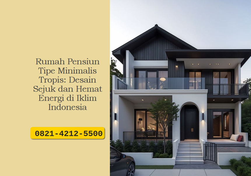 Rumah Pensiun Tipe Minimalis Tropis: Desain Sejuk dan Hemat Energi di Iklim Indonesia