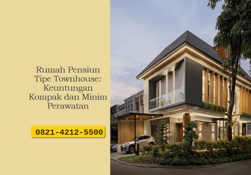 Rumah Pensiun Tipe Townhouse: Keuntungan Kompak dan Minim Perawatan