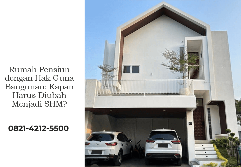Rumah Pensiun dengan Hak Guna Bangunan: Kapan Harus Diubah Menjadi SHM?
