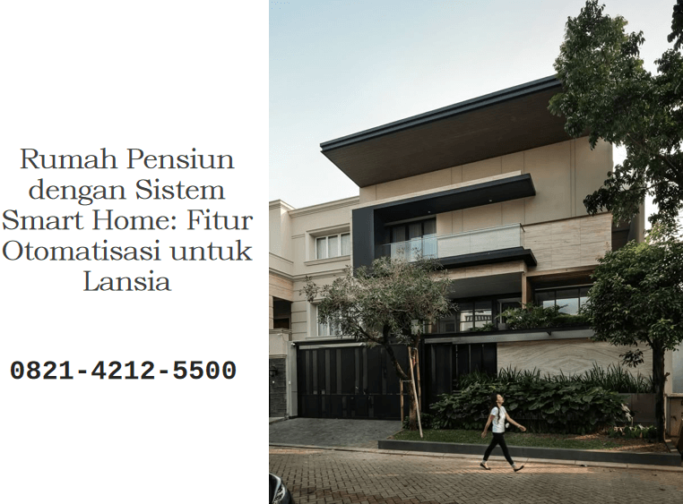 Rumah Pensiun dengan Sistem Smart Home: Fitur Otomatisasi untuk Lansia