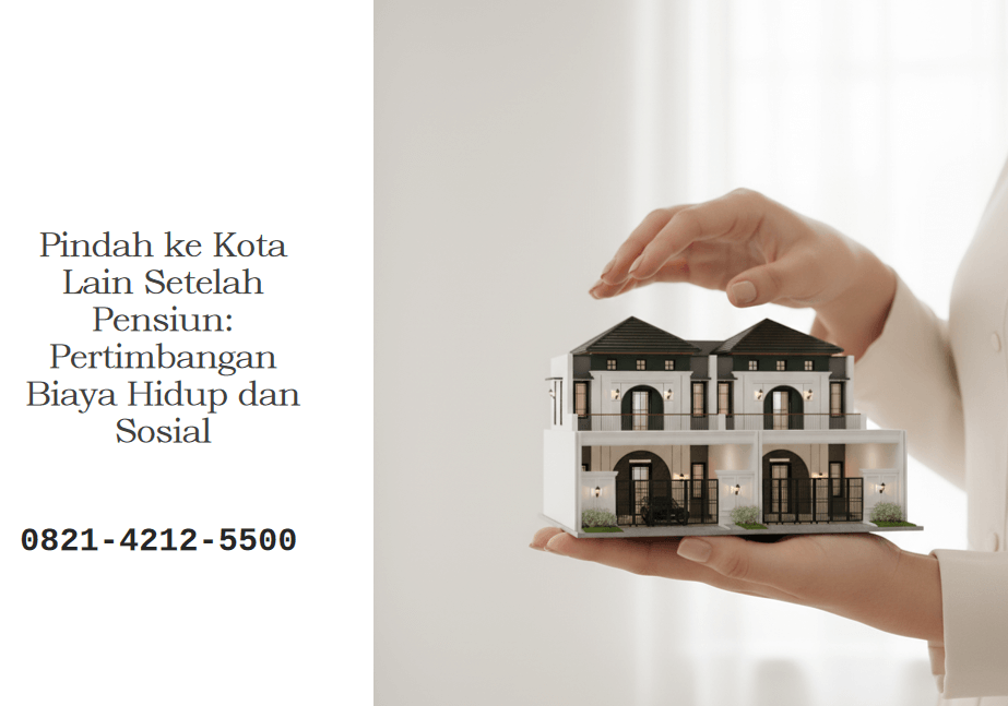 Pindah ke Kota Lain Setelah Pensiun: Pertimbangan Biaya Hidup dan Sosial