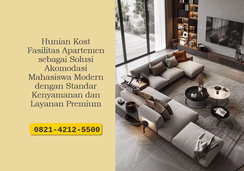 Hunian Kost Fasilitas Apartemen sebagai Solusi Akomodasi Mahasiswa Modern dengan Standar Kenyamanan dan Layanan Premium