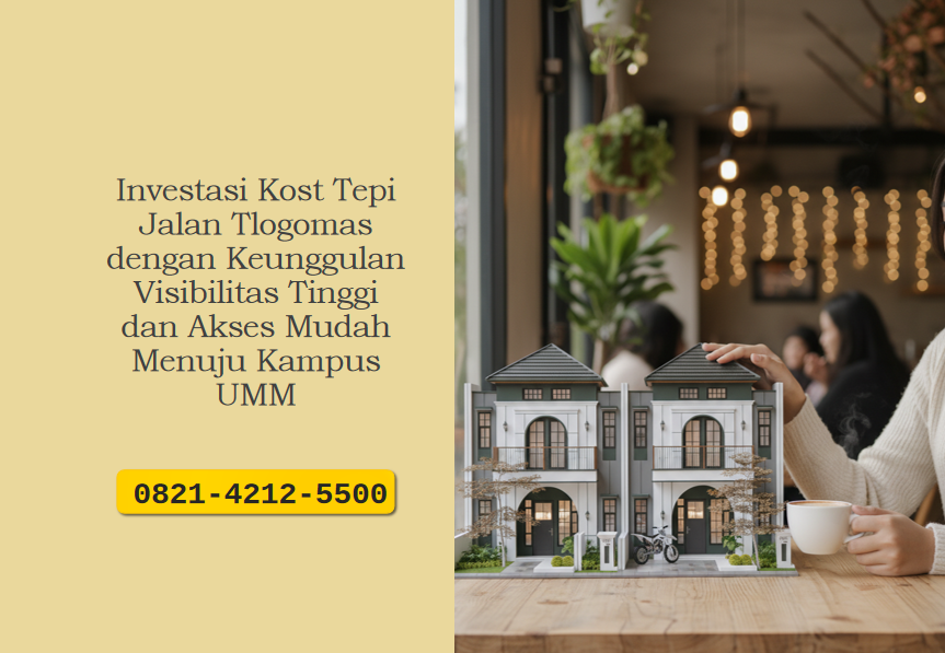 Investasi Kost Tepi Jalan Tlogomas dengan Keunggulan Visibilitas Tinggi dan Akses Mudah Menuju Kampus UMM