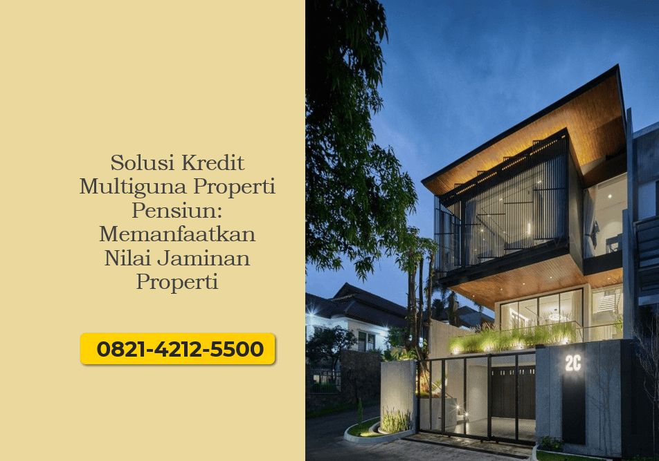 Solusi Kredit Multiguna Properti Pensiun: Memanfaatkan Nilai Jaminan Properti