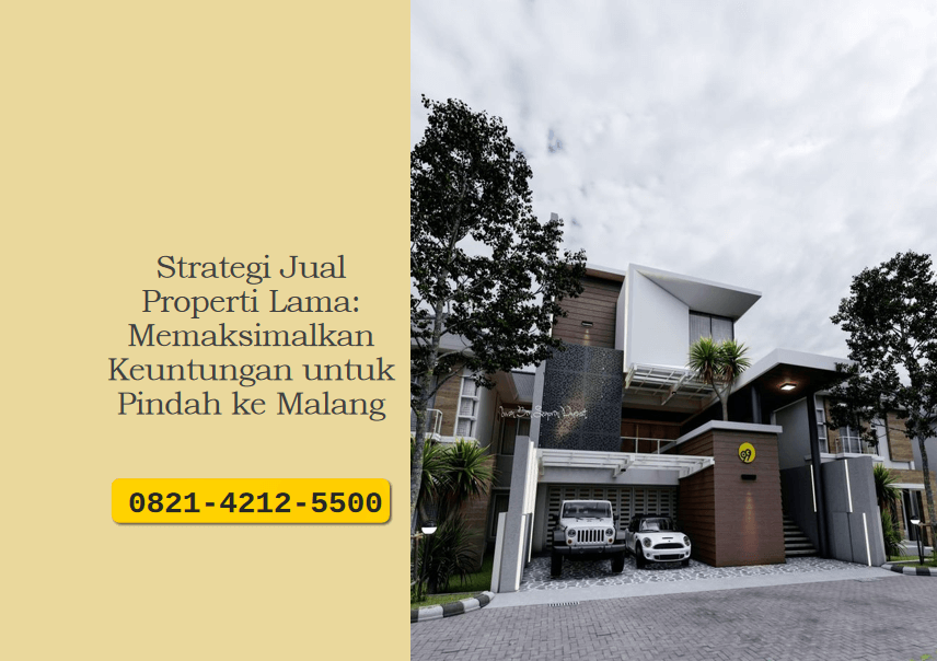 Strategi Jual Properti Lama: Memaksimalkan Keuntungan untuk Pindah ke Malang