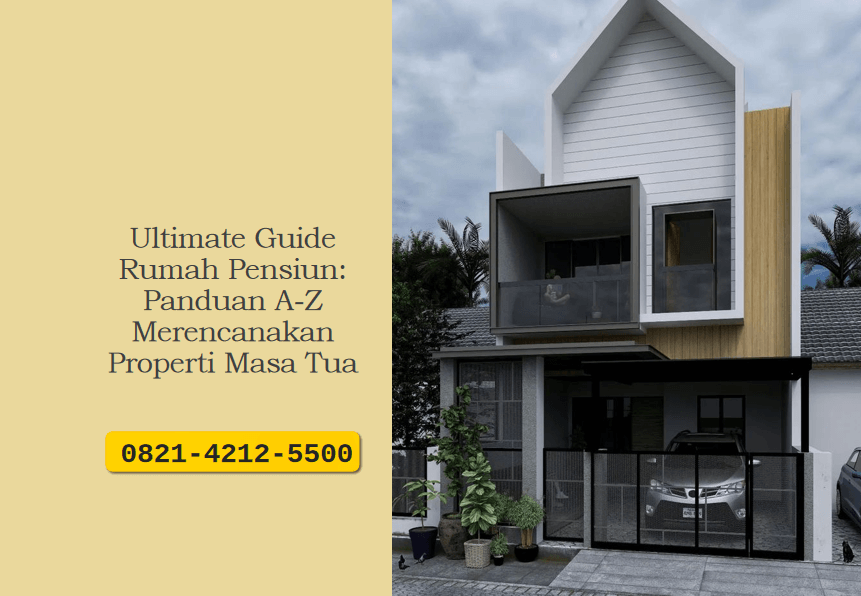Ultimate Guide Rumah Pensiun: Panduan A-Z Merencanakan Properti Masa Tua
