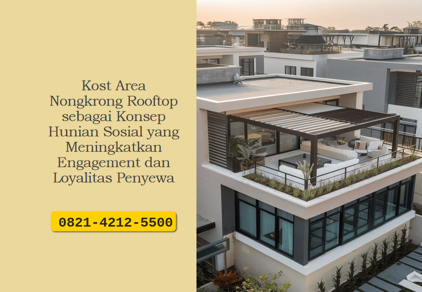Kost Area Nongkrong Rooftop sebagai Konsep Hunian Sosial yang Meningkatkan Engagement dan Loyalitas Penyewa