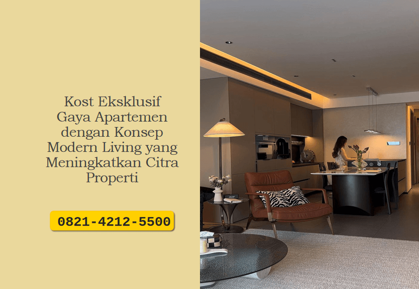 Kost Eksklusif Gaya Apartemen dengan Konsep Modern Living yang Meningkatkan Citra Properti