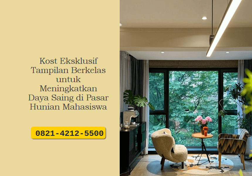 Kost Eksklusif Tampilan Berkelas untuk Meningkatkan Daya Saing di Pasar Hunian Mahasiswa