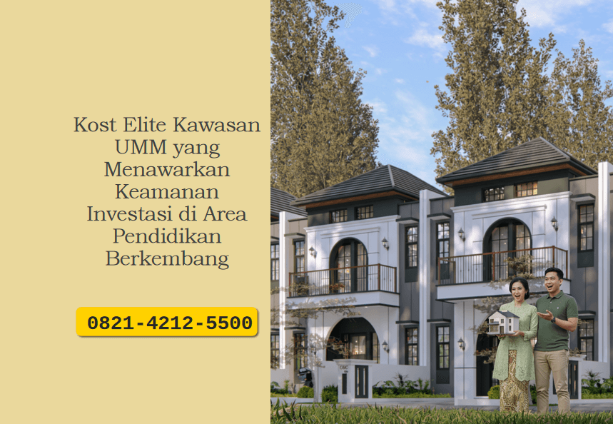 Kost Elite Kawasan UMM yang Menawarkan Keamanan Investasi di Area Pendidikan Berkembang