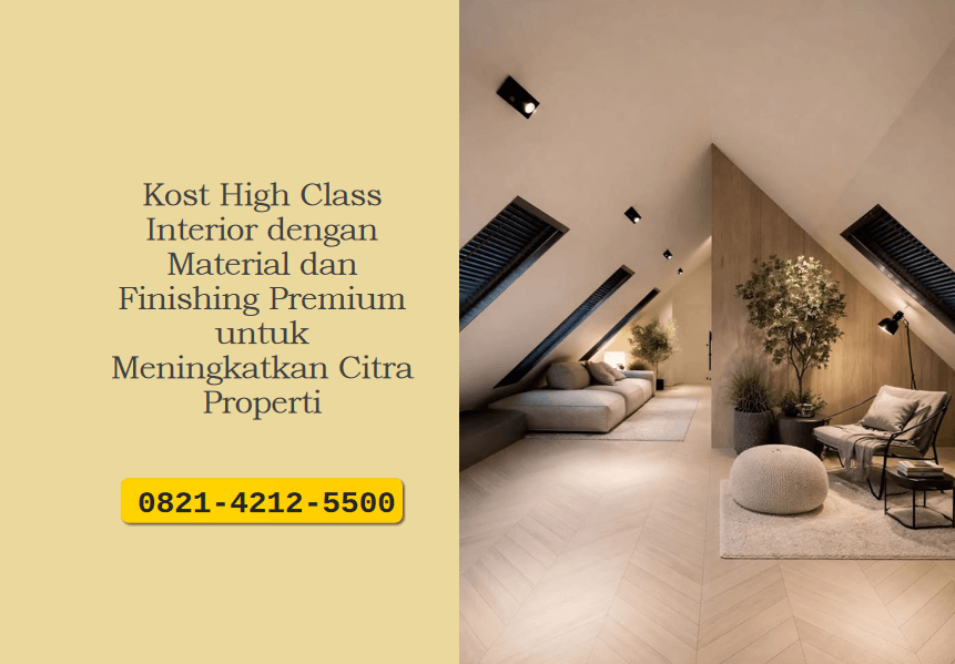 Kost High Class Interior dengan Material dan Finishing Premium untuk Meningkatkan Citra Properti