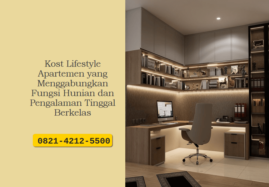Kost Lifestyle Apartemen yang Menggabungkan Fungsi Hunian dan Pengalaman Tinggal Berkelas