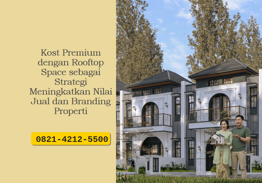 Kost Premium dengan Rooftop Space sebagai Strategi Meningkatkan Nilai Jual dan Branding Properti
