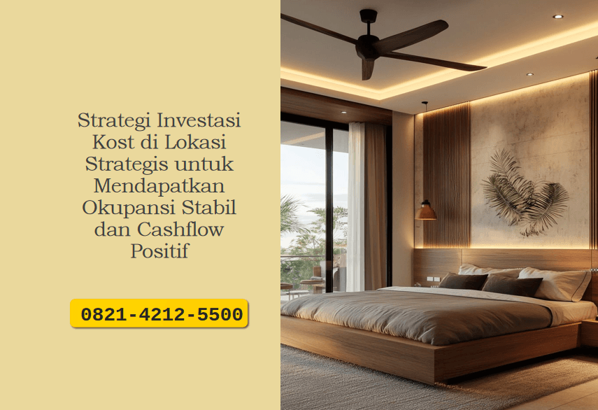 Strategi Investasi Kost di Lokasi Strategis untuk Mendapatkan Okupansi Stabil dan Cashflow Positif