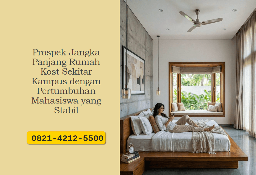 Prospek Jangka Panjang Rumah Kost Sekitar Kampus dengan Pertumbuhan Mahasiswa yang Stabil