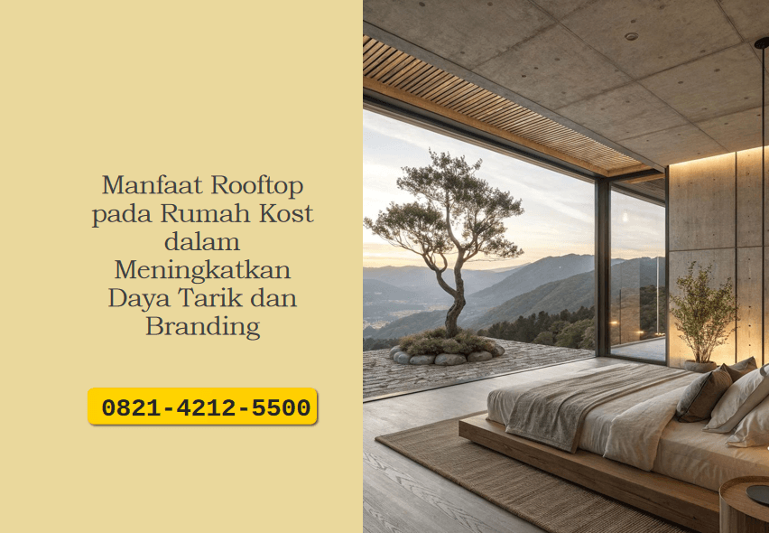 Manfaat rooftop pada rumah kost untuk meningkatkan daya tarik properti, branding, serta kenyamanan penghuni dalam hunian modern.