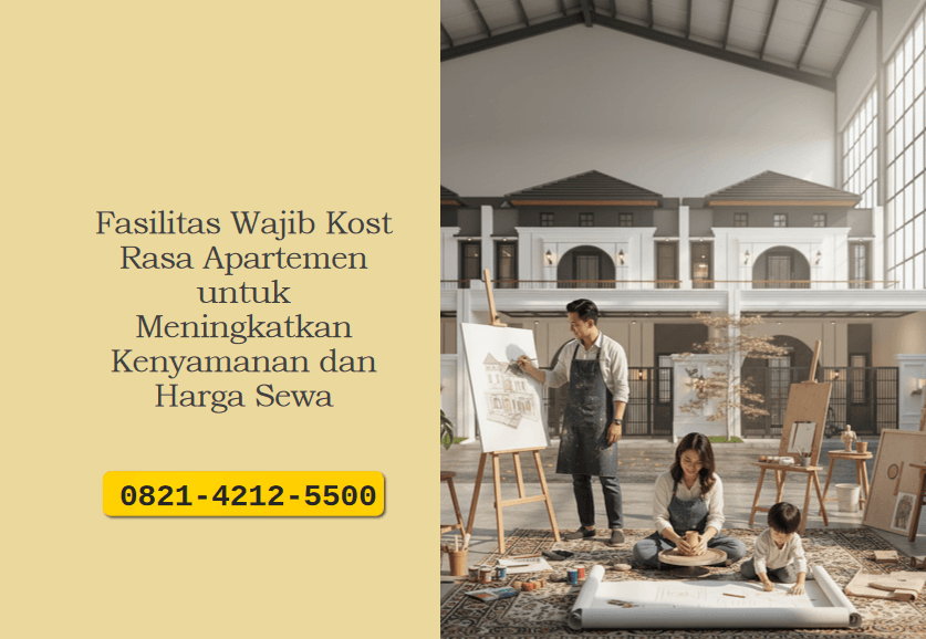 Fasilitas Wajib Kost Rasa Apartemen untuk Meningkatkan Kenyamanan dan Harga Sewa