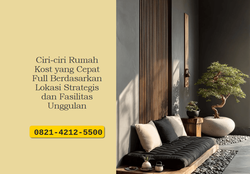 Ciri-ciri Rumah Kost yang Cepat Full Berdasarkan Lokasi Strategis dan Fasilitas Unggulan