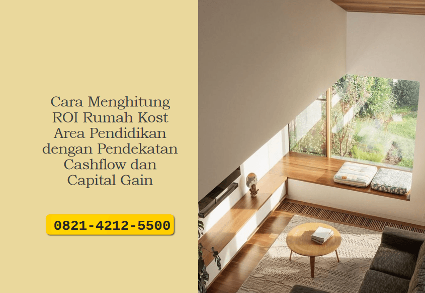 Cara Menghitung ROI Rumah Kost Area Pendidikan dengan Pendekatan Cashflow dan Capital Gain