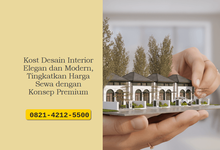 Kost Desain Interior Elegan dan Modern, Tingkatkan Harga Sewa dengan Konsep Premium