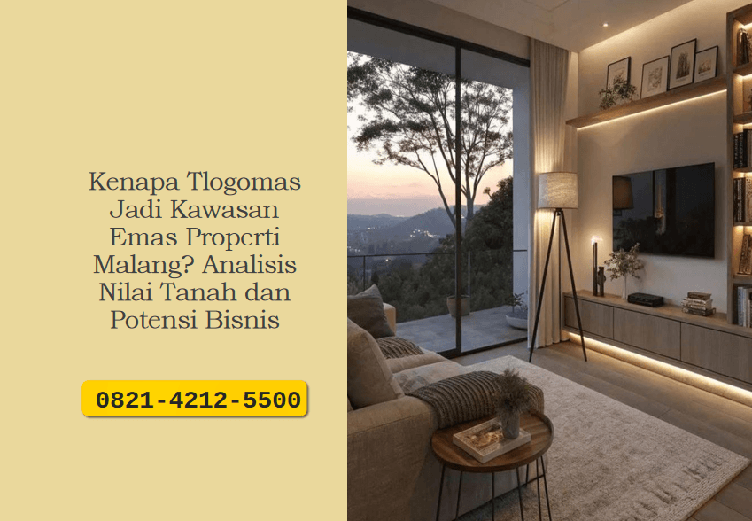 Kenapa Tlogomas Jadi Kawasan Emas Properti Malang? Analisis Nilai Tanah dan Potensi Bisnis