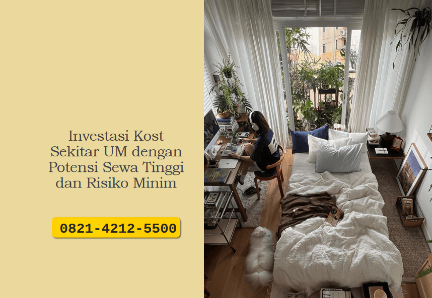 Investasi Kost Sekitar UM dengan Potensi Sewa Tinggi dan Risiko Minim