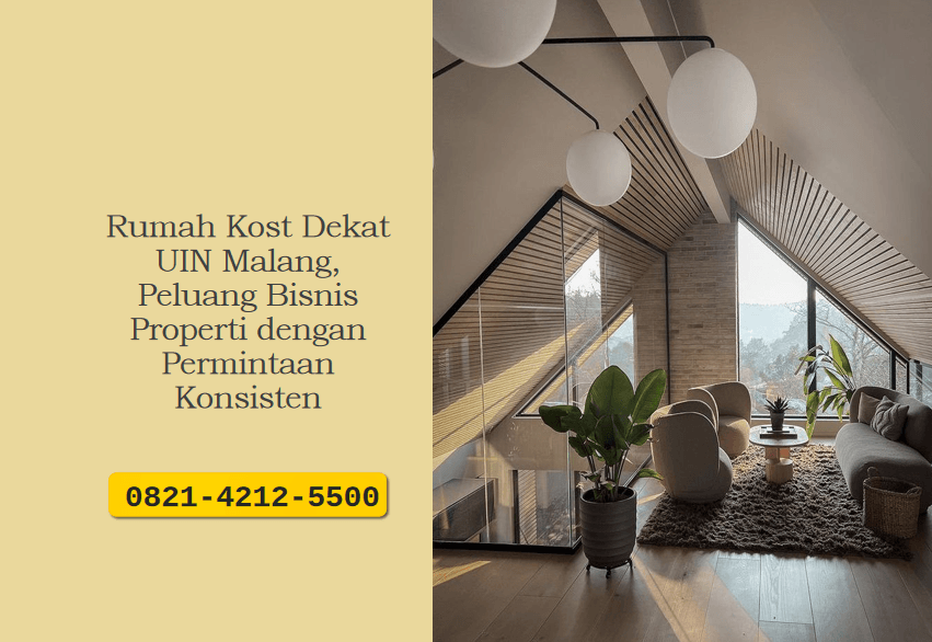 Rumah Kost Dekat UIN Malang, Peluang Bisnis Properti dengan Permintaan Konsisten