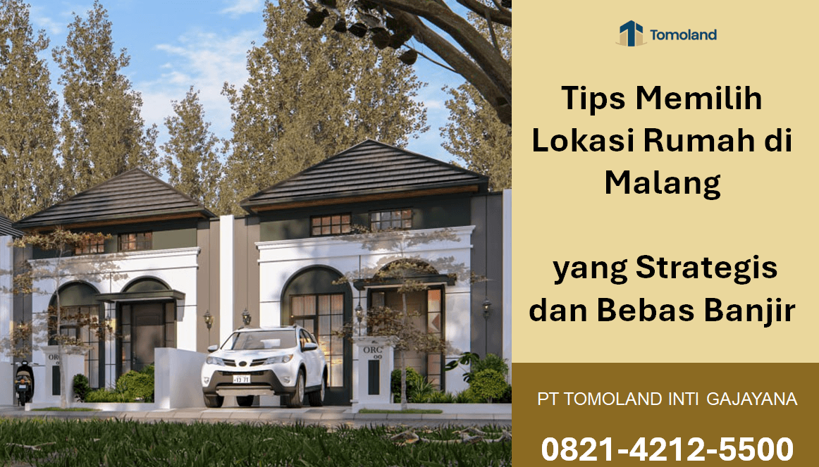 Tips Memilih Lokasi Rumah di Malang yang Strategis dan Bebas Banjir