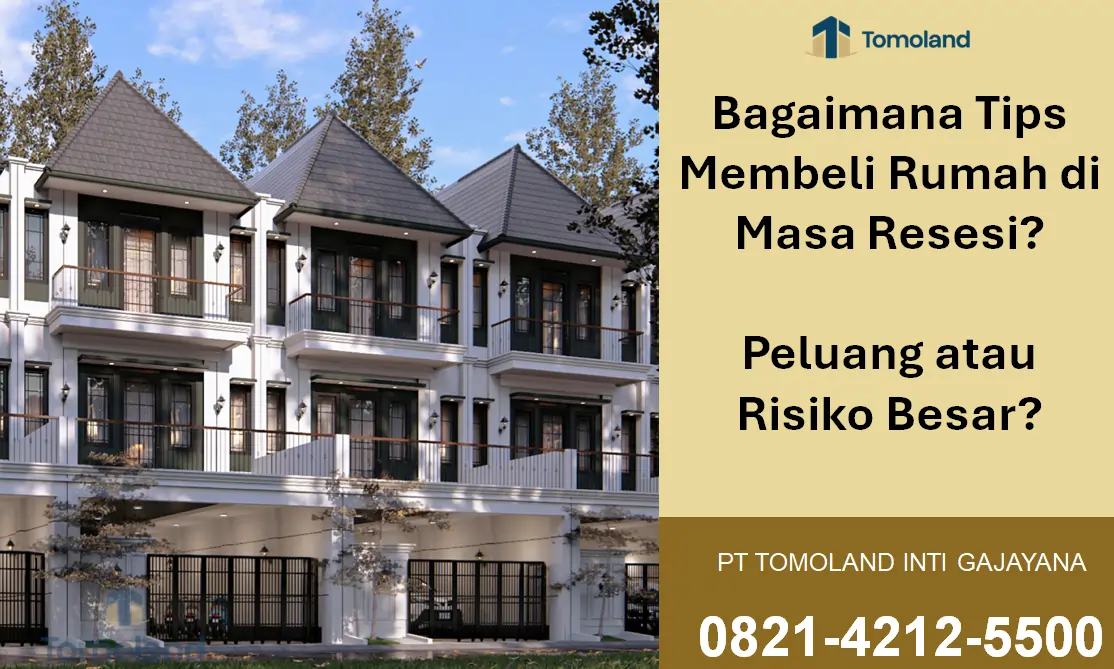 Bagaimana Tips Membeli Rumah di Masa Resesi? Peluang atau Risiko Besar?