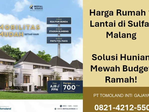 Berapa Harga Rumah 1 Lantai di Sulfat Malang? Estimasi dan Simulasi Finansial Terkini | Royal Avenue by Tomoland