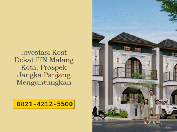 Investasi Kost Dekat ITN Malang Kota, Prospek Jangka Panjang Menguntungkan