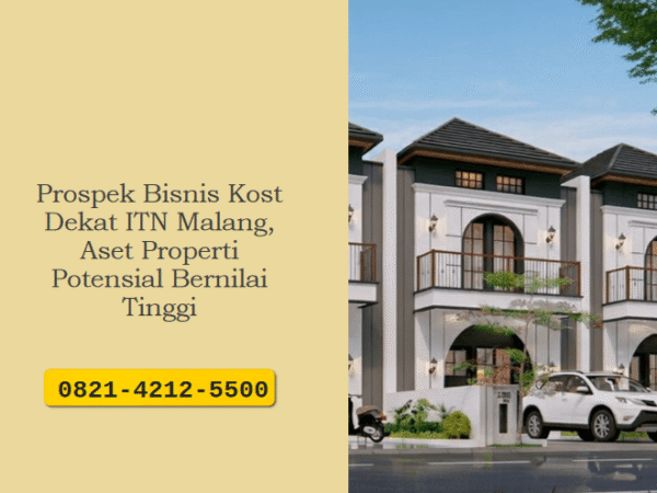 Prospek Bisnis Kost Dekat ITN Malang, Aset Properti Potensial Bernilai Tinggi