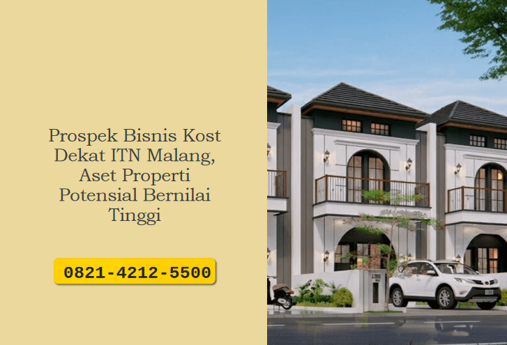 Prospek Bisnis Kost Dekat ITN Malang, Aset Properti Potensial Bernilai Tinggi
