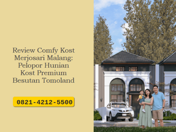 Review Comfy Kost Merjosari Malang: Pelopor Hunian Kost Premium Besutan Tomoland