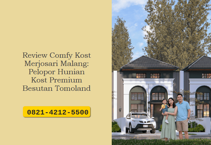 Review Comfy Kost Merjosari Malang: Pelopor Hunian Kost Premium Besutan Tomoland