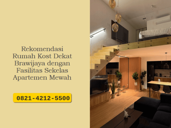 Rekomendasi Rumah Kost Dekat Brawijaya dengan Fasilitas Sekelas Apartemen Mewah