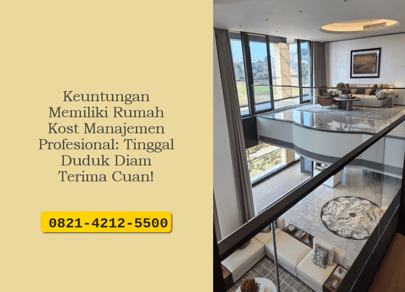 Keuntungan Memiliki Rumah Kost Manajemen Profesional: Tinggal Duduk Diam Terima Cuan!