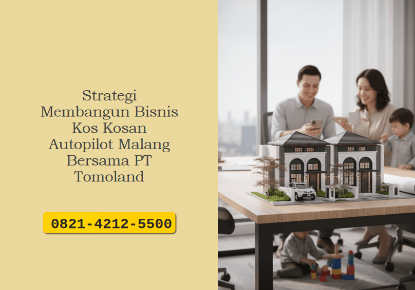 Strategi membangun bisnis kos kosan autopilot Malang bersama PT Tomoland. Raih pendapatan pasif dari investasi properti komersial.