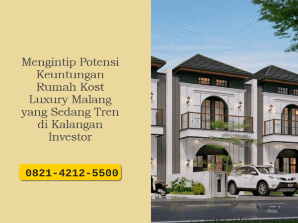 Mengintip Potensi Keuntungan Rumah Kost Luxury Malang yang Sedang Tren di Kalangan Investor